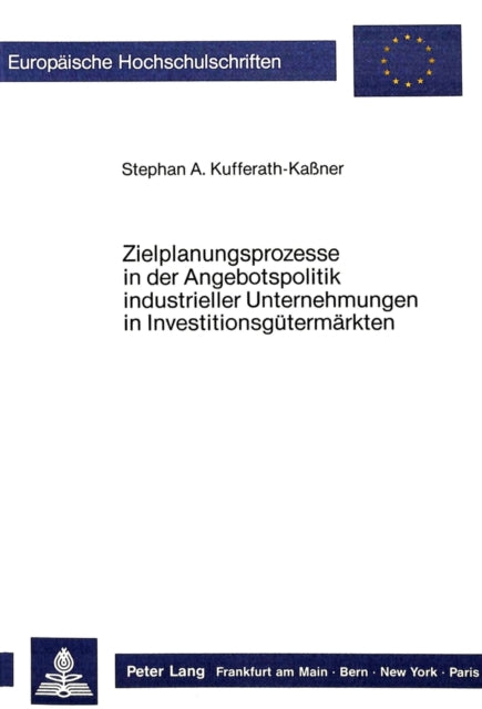 Book cover of: Zielplanungsprozesse in der Angebotspolitik industrieller Unternehmungen in Investitionsguetermaerkten