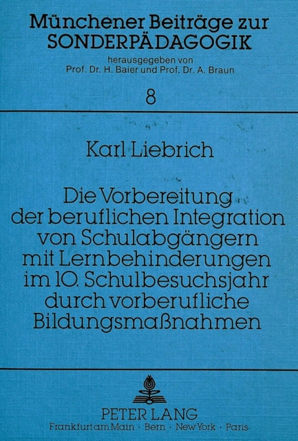 Book cover of: Die Vorbereitung der beruflichen Integration von Schulabgaengern mit Lernbehinderungen im 10. Schulbesuchsjahr durch vorberufliche Bildungsmanahmen