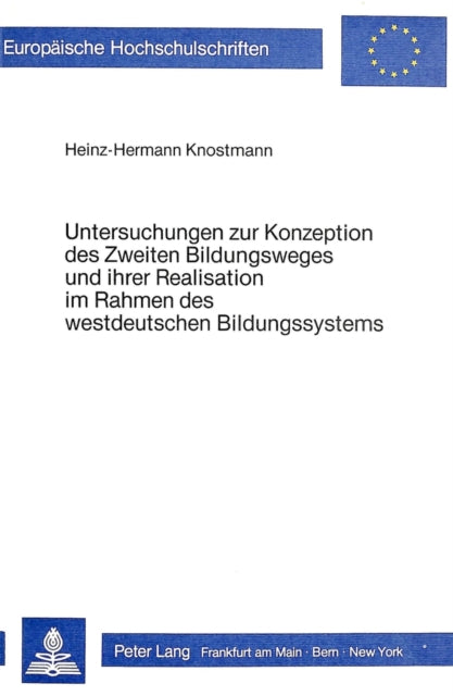 Book cover of: Untersuchungen zur Konzeption des zweiten Bildungsweges und ihrer Realisation im Rahmen des westdeutschen Bildungssystems