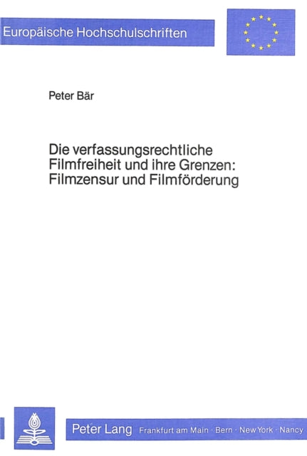 Book cover of: Die verfassungsrechtliche Filmfreiheit und ihre Grenzen- Filmzensur und Filmfoerderung