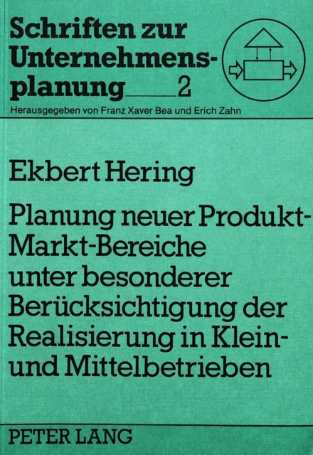 Book cover of: Planung neuer Produkt-Markt-Bereiche unter besonderer Beruecksichtigung der Realisierung in Klein- und Mittelbetrieben