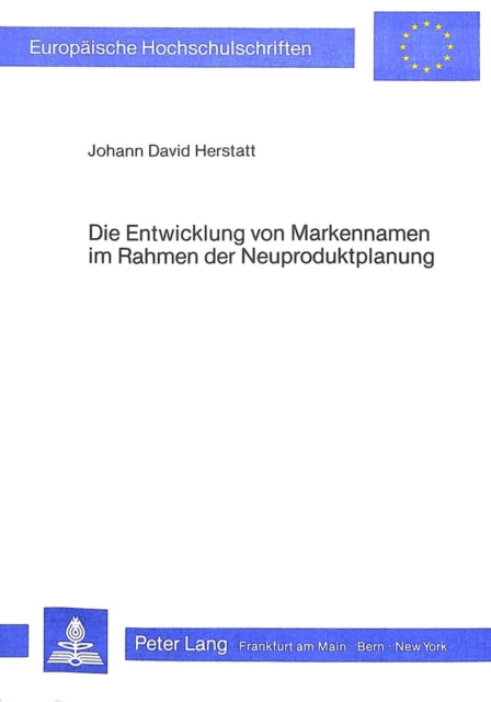 Book cover of: Die Entwicklung Von Markennamen Im Rahmen Der Neuproduktplanung. By: Johann David Herstatt