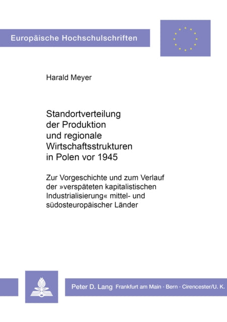Book cover of: Standortverteilung der Produktion und regionale Wirtschaftsstrukturen in Polen vor 1945