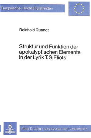 Struktur und Funktion der apokalyptischen Elemente in der Lyrik T.S. Eliots
