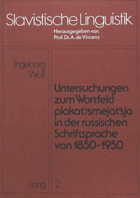 Book cover of: Untersuchungen zum Wortfeld «plakat'/smejat'sja» in der russischen Schriftsprache von 1850 - 1950