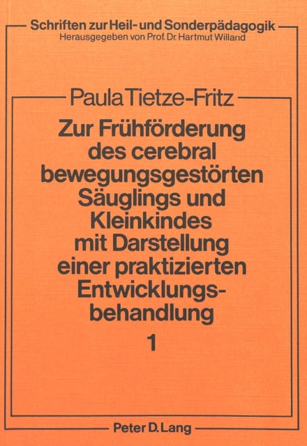 Book cover of: Zur Fruehfoerderung des cerebral bewegungsgestoerten Saeuglings und Kleinkindes mit Darstellung einer praktizierten Entwicklungsbehandlung