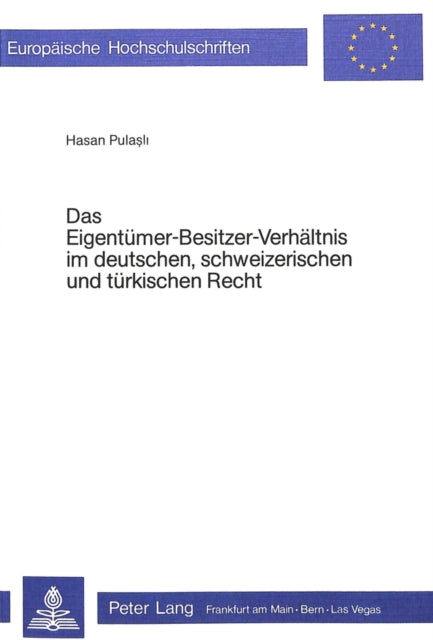 Book cover of: Das Eigentuemer-Besitzer-Verhaeltnis im deutschen, schweizerischen und tuerkischen Recht. By: Hasan Pulasli