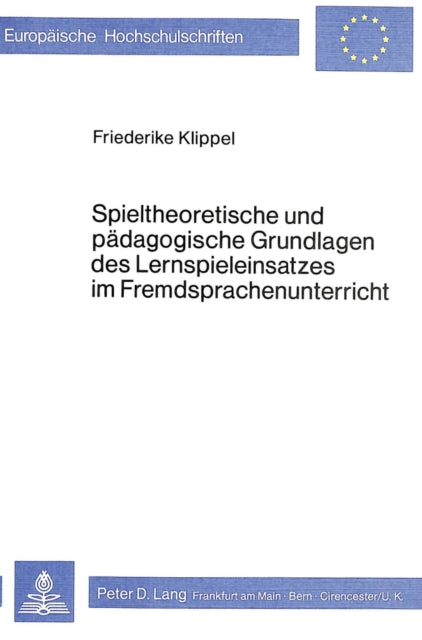 Book cover of: Spieltheoretische und paedagogische Grundlagen des Lernspieleinsatzes im Fremdsprachenunterricht