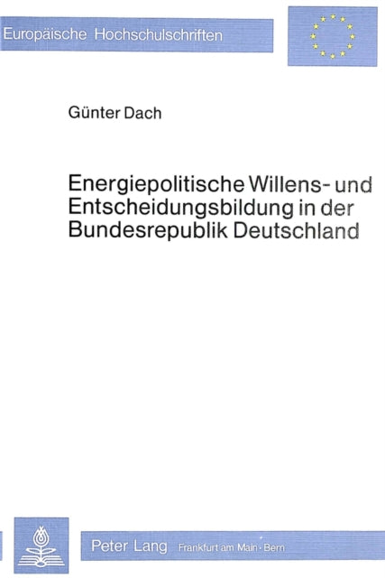 Book cover of: Energiepolitische Willens- und Entscheidungsbildung in der Bundesrepublik Deutschland