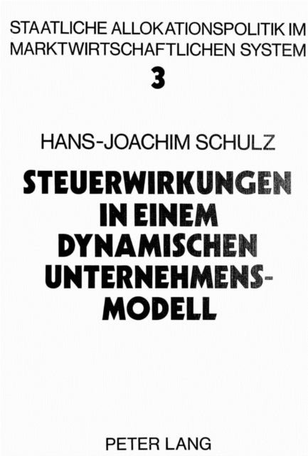 Book cover of: Steuerwirkungen in einem dynamischen Unternehmensmodell