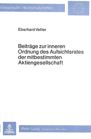 Beitraege zur inneren Ordnung des Aufsichtsrates der mitbestimmten Aktiengesellschaft