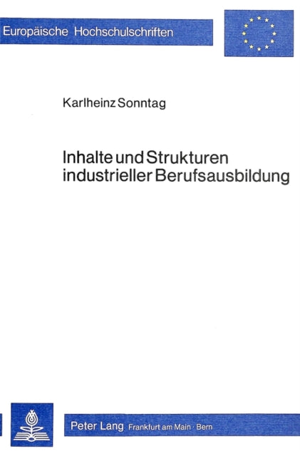 Book cover of: Inhalte und Strukturen industrieller Berufsausbildung. By: Karlheinz Sonntag