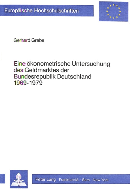 Book cover of: Eine oekonometrische Untersuchung des Geldmarktes der Bundesrepublik Deutschland 1969-1979
