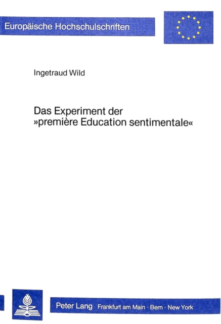 Book cover of: Das Experiment der «premiere education sentimentale»