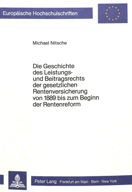 Book cover of: Die Geschichte des Leistungs- und Beitragsrechts der gesetzlichen Rentenversicherung von 1889 bis zum Beginn der Rentenreform