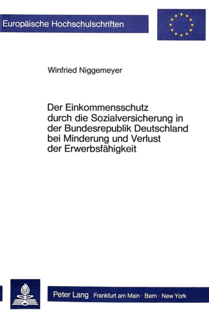 Book cover of: Der Einkommensschutz durch die Sozialversicherung in der Bundesrepublik Deutschland bei Minderung und Verlust der Erwerbsfaehigkeit