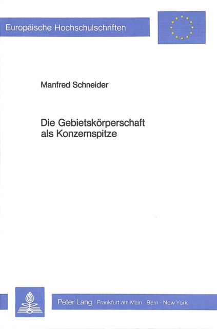 Book cover of: Die Gebietskoerperschaft als Konzernspitze