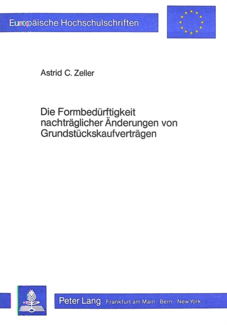 Book cover of: Die Formbeduerftigkeit nachtraeglicher Aenderungen von Grundstueckskaufvertraegen