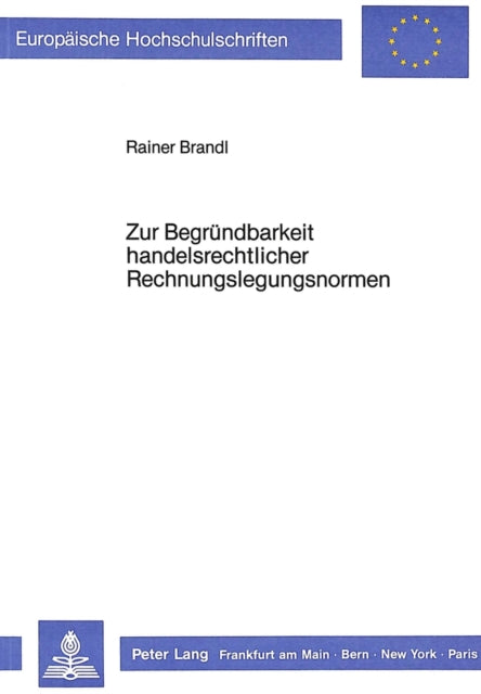 Book cover of: Zur Begruendbarkeit handelsrechtlicher Rechnungslegungsnormen