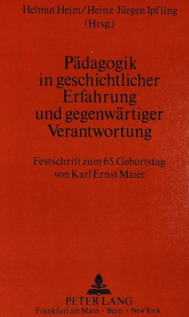 Book cover of: Paedagogik in geschichtlicher Erfahrung und gegenwaertiger Verantwortung