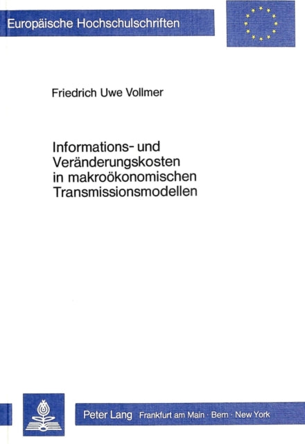 Book cover of: Informations- und Veraenderungskosten in makrooekonomischen Transmissionsmodellen