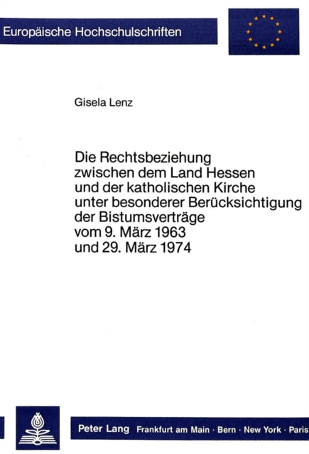 Book cover of: Die Rechtsbeziehungen zwischen dem Land Hessen und der katholischen Kirche unter besonderer Beruecksichtigung der Bistumsvertraege vom 9. Maerz 1963 und 29. Maerz 1974