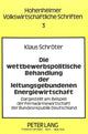 Book cover of: Die wettbewerbspolitische Behandlung der leitungsgebundenen Energiewirtschaft