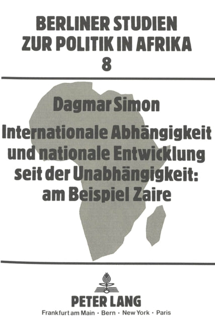 Book cover of: Internationale Abhaengigkeit und nationale Entwicklung seit der Unabhaengigkeit: am Beispiel Zaire