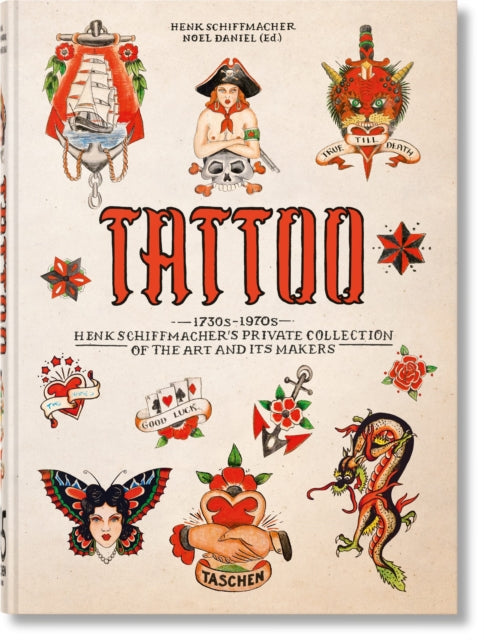 TATTOO. 1730s-1970s. Henk Schiffmacher’s Private Collection. 45th Ed. 9783836593595 Henk Schiffmacher