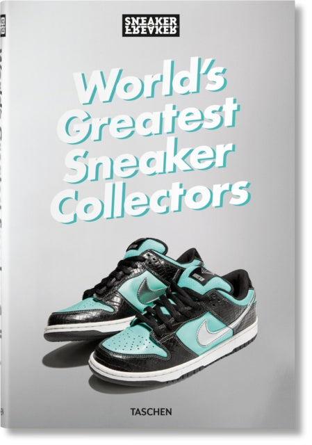 Sneaker Freaker. World's Greatest Sneaker Collectors 9783836596299 Simon Wood