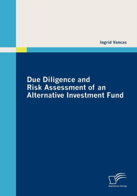 Book cover of: Due Diligence and Risk Assessment of an Alternative Investment Fund. By: Ingrid VanCas