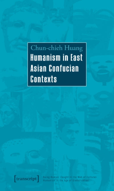 Book cover of: Humanism in East Asian Confucian Contexts