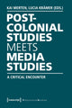 Book cover of: Postcolonial Studies Meets Media Studies. By: Kai Merten