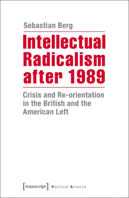 Book cover of: Intellectual Radicalism After 1989. By: Sebastian Berg