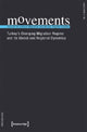 Book cover of: movements. Journal for Critical Migration and Bo – Turkey`s Changing Migration Regime and Its Global and Regional Dynamics. By: Bediz Yilmaz