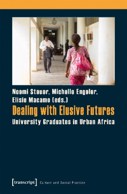 Book cover of: Dealing with Elusive Futures – University Graduates in Urban Africa. By: Elísio Macamo