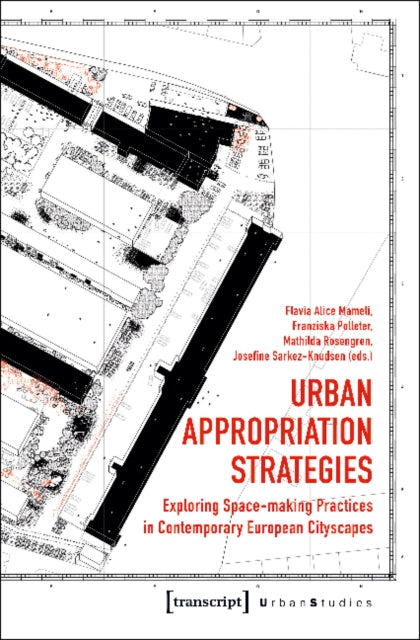 Book cover of: Urban Appropriation Strategies – Exploring Space–Making Practices in Contemporary European Cityscapes. By: Flavia Alice Mameli