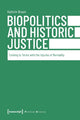 Book cover of: Biopolitics and Historic Justice – Coming to Terms with the Injuries of Normality. By: Braun Kathrin
