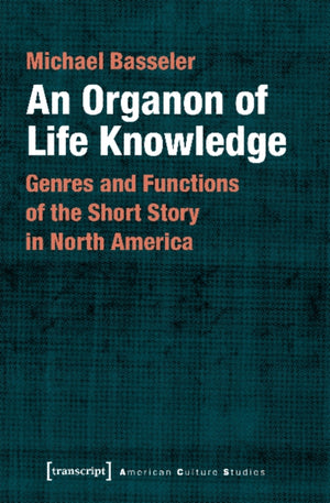 Organon of Life Knowledge – Genres and Functions of the Short Story in North America