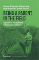 Book cover of: Being a Parent in the Field – Implications and Challenges of Accompanied Fieldwork. By: Fabienne Braukmann