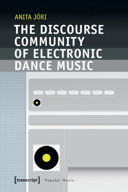 Book cover of: Discourse Community of Electronic Dance Music. By: Anita Jori