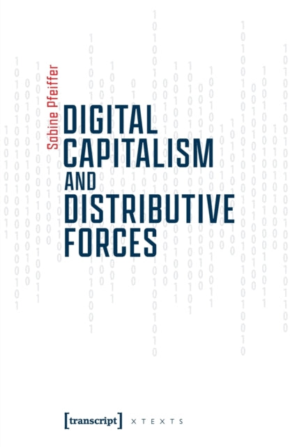 Book cover of: Digital Capitalism and Distributive Forces. By: Sabine Pfeiffer