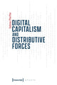Book cover of: Digital Capitalism and Distributive Forces. By: Sabine Pfeiffer