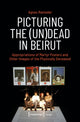 Book cover of: Picturing the (Un)Dead in Beirut