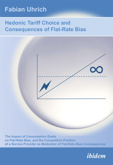 Book cover of: Hedonic Tariff Choice and Consequences of Flat-Rate Bias. By: Fabian Uhrich