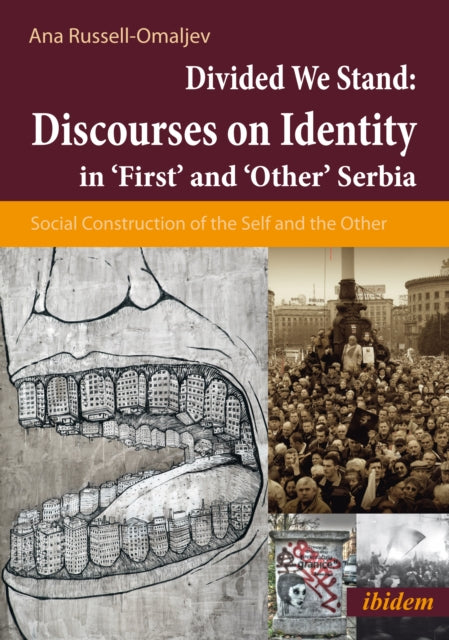 Book cover of: Divided We Stand: Discourses on Identity in ‘First’ and ‘Other’ Serbia.. By: Ana Russell-Omaljev