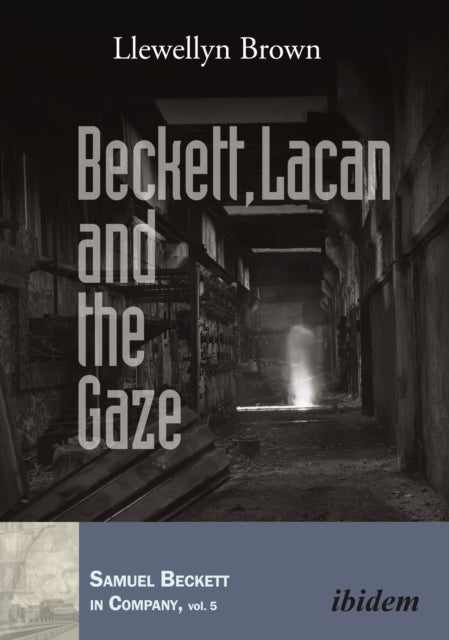 Book cover of: Beckett, Lacan and the Gaze. By: Llewellyn Brown