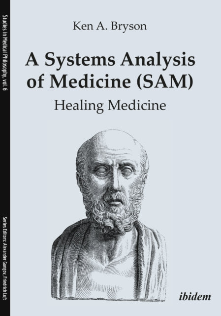 Book cover of: Systems Analysis of Medicine (SAM): Healing Medicine. By: Ken A. Bryson