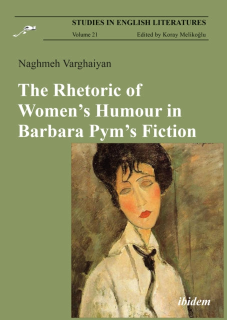 Book cover of: Rhetoric of Women’s Humour in Barbara Pym’s Fiction. By: Naghmeh Varghaiyan