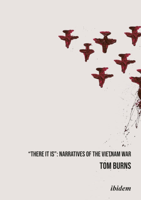 Book cover of: "There It Is": Narratives of the Vietnam War. By: Tom Burns